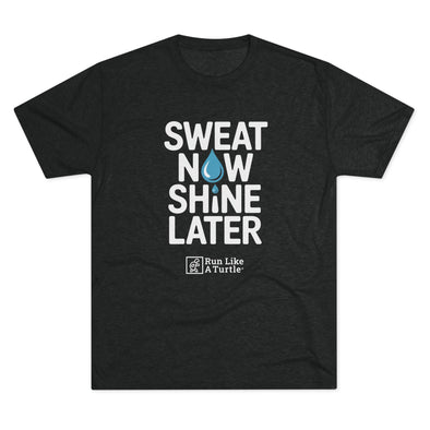 Sweat Now Shine Later