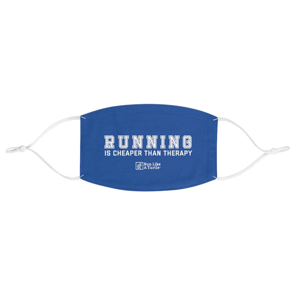 Running is Cheaper Than Therapy - Fabric Face Mask