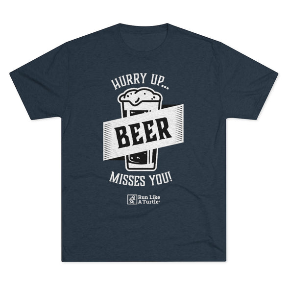 Hurry Up...Beer Misses You!